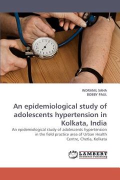portada an epidemiological study of adolescents hypertension in kolkata, india (en Inglés)