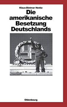 portada Die Amerikanische Besetzung Deutschlands (Quellen und Darstellungen zur Zeitgeschichte) (en Alemán)