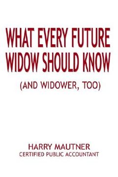 portada what every future widow should know: and widower too (in English)