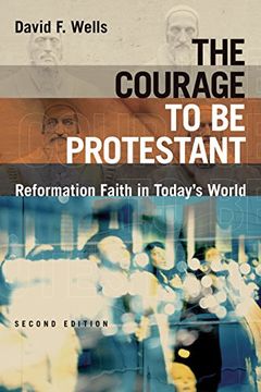 portada The Courage to Be Protestant: Reformation Faith in Today's World