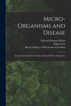 portada Micro-organisms and Disease: an Introduction Into the Study of Specific Micro-organisms (en Inglés)