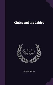 portada Christ and the Critics (en Inglés)