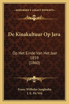 portada De Kinakultuur Op Java: Op Het Einde Van Het Jaar 1859 (1860)