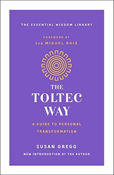 portada The Toltec Way: A Guide to Personal Transformation (The Essential Wisdom Library) (in English)