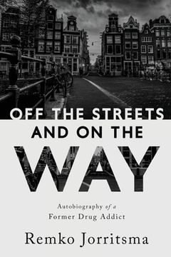 portada Off the Streets and On the Way: Autobiography of a Former Drug Addict (in English)