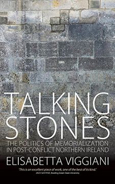 portada Talking Stones: The Politics of Memorialization in Post-Conflict Northern Ireland (in English)