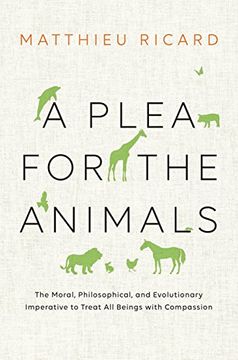 portada A Plea for the Animals: The Moral, Philosophical, and Evolutionary Imperative to Treat all Beings With Compassion (en Inglés)