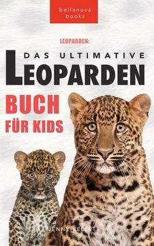 portada Leoparden Das Ultimative Leoparden-buch für Kids: 100+ unglaubliche Fakten über Leoparden, Fotos, Quiz und mehr