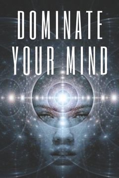 portada Dominate Your Mind: The mind as an ally (en Inglés)