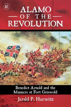 portada Alamo of the Revolution: Benedict Arnold and the Massacre at Fort Griswold (en Inglés)