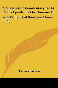 portada a suggestive commentary on st. paul's epistle to the romans v1: with critical and homiletical notes (1873) (en Inglés)