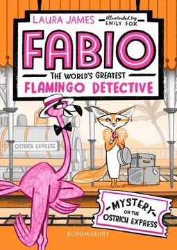 portada Fabio the World's Greatest Flamingo Detective: Mystery on the Ostrich Express (en Inglés)