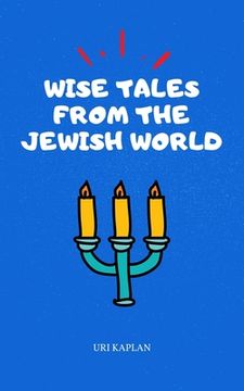 portada Wise Tales From the Jewish World: The Essential Collection (in English)
