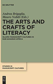 portada The Arts and Crafts of Literacy (Studies in Manuscript Cultures) (en Inglés)