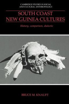 portada South Coast new Guinea Cultures Paperback: History, Comparison, Dialectic (Cambridge Studies in Social and Cultural Anthropology) (en Inglés)