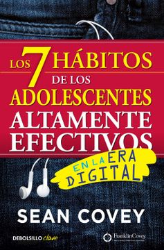 portada Los 7 Hábitos de los Adolescentes Altamente Efectivos en la era Digital: La Mejor Guía Práctica Para que los Jóvenes Alcancen el Éxito (Clave)