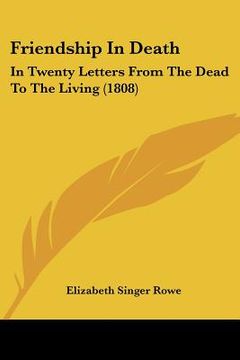 portada friendship in death: in twenty letters from the dead to the living (1808) (in English)