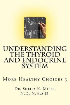 portada Understanding the Thyroid and Endocrine System: More Healthy Choices 3 (en Inglés)