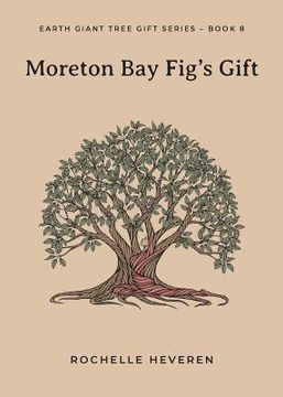 portada Moreton Bay Fig's Gift (en Inglés)