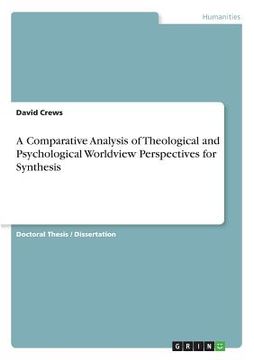 portada A Comparative Analysis of Theological and Psychological Worldview Perspectives for Synthesis (in English)
