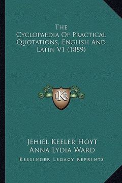 portada the cyclopaedia of practical quotations, english and latin v1 (1889) (in English)