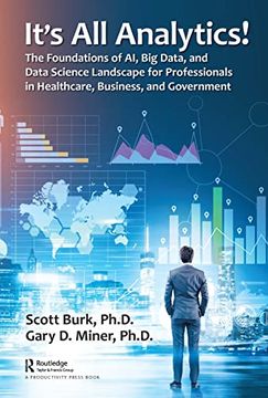 portada It'S all Analytics! The Foundations of al, big Data and Data Science Landscape for Professionals in Healthcare, Business, and Government (in English)