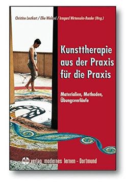 portada Kunsttherapie - aus der Praxis für die Praxis: Materialien, Methoden, Übungsverläufe (en Alemán)