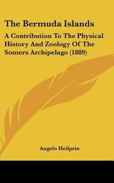 portada the bermuda islands: a contribution to the physical history and zoology of the somers archipelago (1889) (en Inglés)