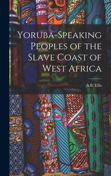 portada Yoruba-Speaking Peoples of the Slave Coast of West Africa (en Inglés)
