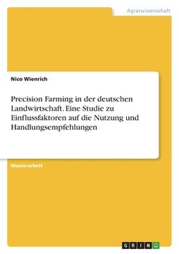 portada Precision Farming in der deutschen Landwirtschaft. Eine Studie zu Einflussfaktoren auf die Nutzung und Handlungsempfehlungen (in German)