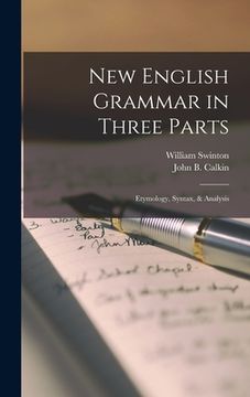 portada New English Grammar in Three Parts [microform]: Etymology, Syntax, & Analysis (en Inglés)