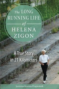 portada The Long Running Life of Helena Zigon: A True Story in 21 Kilometers (en Inglés)
