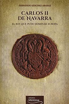 portada Carlos ii de Navarra: El rey que Pudo Dominar Europa