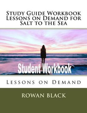 portada Study Guide Workbook Lessons on Demand for Salt to the Sea: Lessons on Demand (en Inglés)