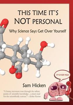 portada This Time It's NOT Personal: Why Science Says Get Over Yourself (in English)