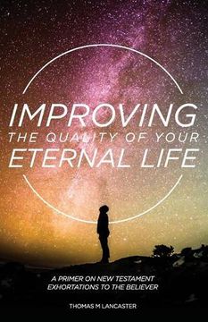 portada Improving the Quality of Your Eternal Life: A Primer on New Testament Exhortations to the Believer