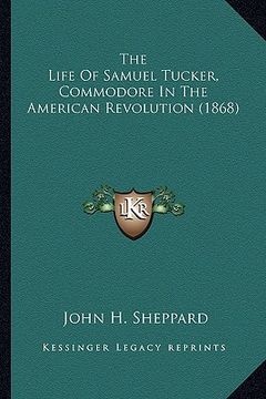 portada the life of samuel tucker, commodore in the american revolution (1868)