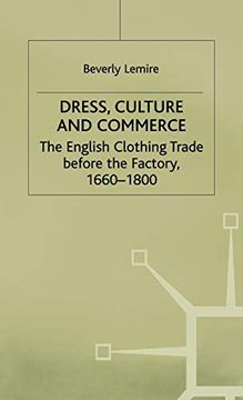 portada Dress, Culture and Commerce: The English Clothing Trade Before the Factory, 1660–1800 (in English)