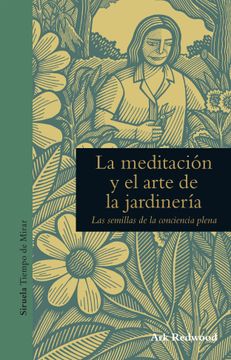 portada La Meditacion y el Arte de la Jardineria: Las Semillas de la Conciencia Plena (in Spanish)