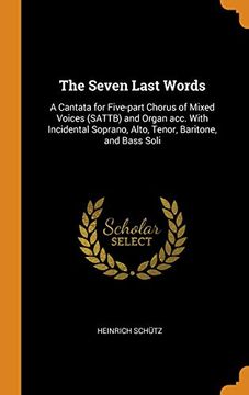 portada The Seven Last Words: A Cantata for Five-Part Chorus of Mixed Voices (Sattb) and Organ Acc. With Incidental Soprano, Alto, Tenor, Baritone, and Bass Soli 