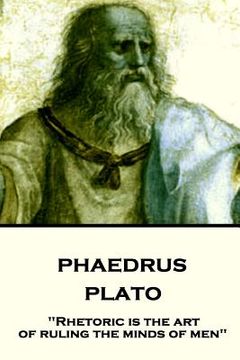 portada Plato - Phaedrus: "Rhetoric is the art of ruling the minds of men"