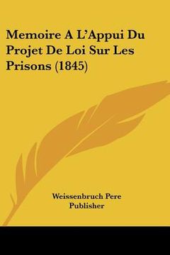 portada Memoire A L'Appui Du Projet De Loi Sur Les Prisons (1845) (en Francés)