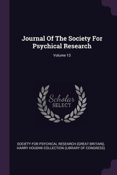 portada Journal Of The Society For Psychical Research; Volume 13 (in English)