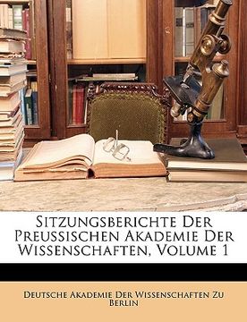 portada Sitzungsberichte Der Preussischen Akademie Der Wissenschaften, Volume 1 (en Alemán)