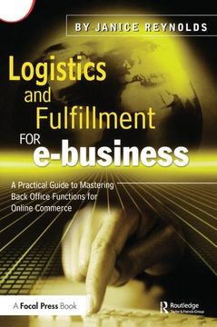 portada Logistics and Fulfillment for E-Business: A Practical Guide to Mastering Back Office Functions for Online Commerce (en Inglés)