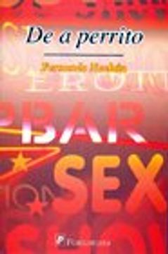 de a perrito: una novela de celos, sexo y alcohol