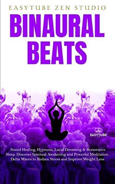 portada Binaural Beats: Sound Healing, Hypnosis, Lucid Dreaming & Restorative Sleep. Discover Spiritual Awakening and Powerful Meditation. Del (en Inglés)