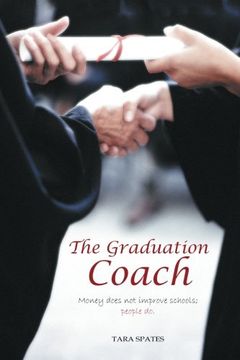 portada The Graduation Coach: Money Does Not Improve Schools, People Do.