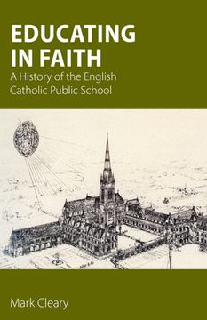 portada Educating in Faith: A History of the English Catholic Public School