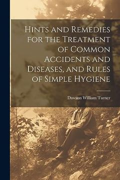 portada Hints and Remedies for the Treatment of Common Accidents and Diseases, and Rules of Simple Hygiene